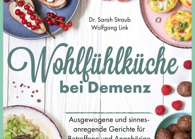 Wohlfühlküche bei Demenz, Sarah Straub & Wolfgang Link