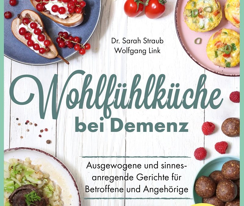 Wohlfühlküche bei Demenz, Sarah Straub & Wolfgang Link